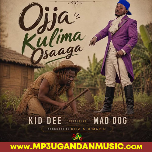 Ojjakulima Osaaga - Kid Dee ft Mad dog